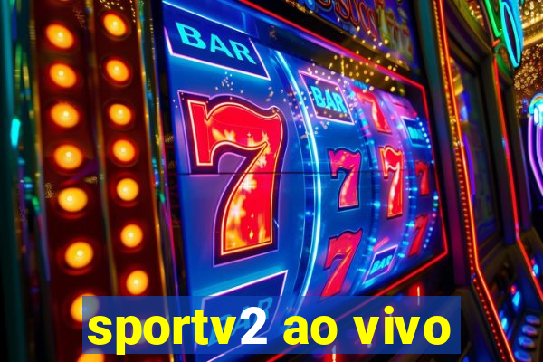 sportv2 ao vivo